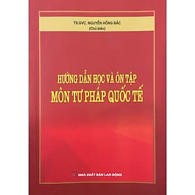Hướng Dẫn Học Và Ôn Tập Môn Tư Pháp Quốc Tế - Nha Nha