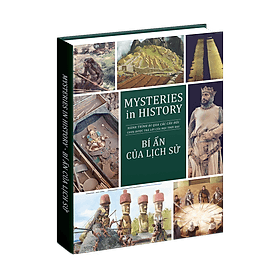 Sách Bí Ẩn Của Lịch Sử - Mysteries in History - Bách Khoa Toàn Thư - Hành Trình Khám Phá Những Câu Hỏi Chưa Có Lời Giải Đáp