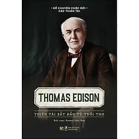 Sách Thomas Edison - Thiên Tài Bắt Đầu Từ Tuổi Thơ - Rasmus Hoài Nam