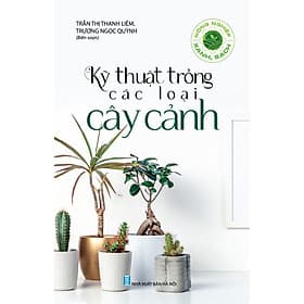 Nông Nghiệp Xanh, Sạch - Kỹ Thuật Trồng Các Loại Cây Cảnh - Tri Thức