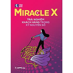 Miracle X – Trải Nghiệm Khách Hàng Trong Kỷ Nguyên Số - Nguyên
