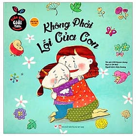 Giáo Dục Giới Tính - Không Phải Lỗi Của Con (Bìa Cứng)