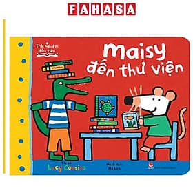 Trải Nghiệm Đầu Tiên - Maisy Đến Thư Viện - Kim Hyojin