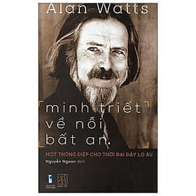 Minh Triết Về Nỗi Bất An - Một Thông Điệp Cho Thời Đại Đầy Lo Âu - Đông Ân