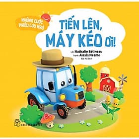 Những Cuộc Phiêu Lưu Nhỏ: Tiến Lên, Máy Kéo Ơi! (NXB Trẻ)
