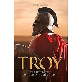 TROY: The epic battle as told in Homer’s Iliad - Collins Dictionaries