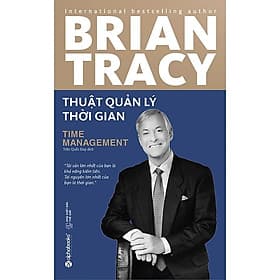 Thuật Quản Lý Thời Gian - Brian Tracy - Trần Quốc Duy dịch - - (bìa mềm) - Trần Du