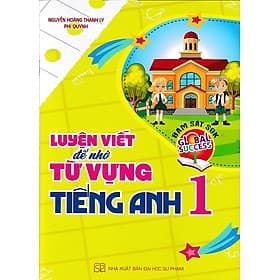 Luyện viết để nhớ từ vựng tiếng Anh 1 - Global Success (Kết nối tri thức với cuộc sống) - Tri Thức