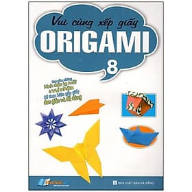 Sách Vui Cùng Xếp Giấy Origami (Tập 8) - Vân Vũ