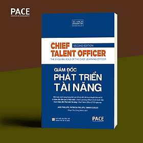 GIÁM ĐỐC PHÁT TRIỂN TÀI NĂNG - Jack Phillips, Patricia Phillips, Tamar Elkeles - Phan Thị Công Minh dịch – PACE Books - NXB Tổng Hợp Tp HCM - 