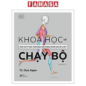 Khoa Học Về Chạy Bộ - Phân Tích Kỹ Thuật, Phòng Ngừa Chấn Thương, Đổi Mới Cách Tập Luyện - Thu