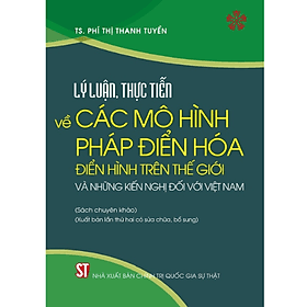 Lý luận, thực tiễn về các mô hình pháp điển hóa điển hình trên thế giới và những kiến nghị đối với Việt Nam (Sách chuyên khảo) (Xuất bản lần thứ hai có sửa chữa, bổ sung) - Gia Việt