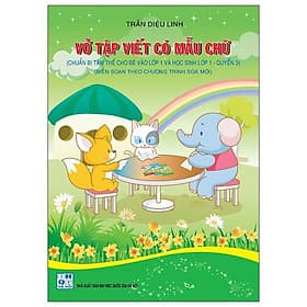Vở Tập Viết Có Mẫu Chữ (Chuẩn Bị Tâm Thế Cho Bé Vào Lớp 1 Và Học Sinh Lớp 1 - Quyển 3) - Trần Vĩ