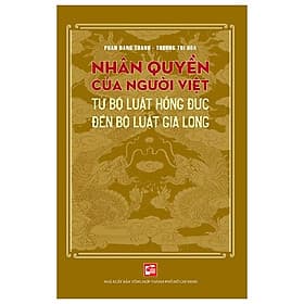 Nhân Quyền Của Người Việt - Từ Bộ Luật Hồng Đức Đến Bộ Luật Gia Long - Long