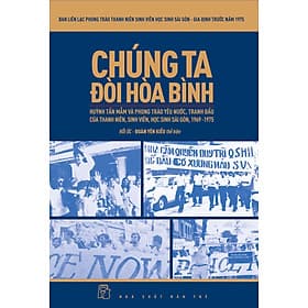 Chúng Ta Đòi Hòa Bình: Huỳnh Tấn Mẫm Và Phong Trào Yêu Nước, Tranh Đấu Của Thanh Niên, Sinh Viên, Học Sinh Sài Gòn, 1969-1975 _TRE - Thanh Hoa