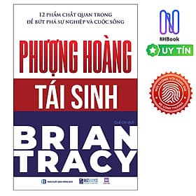 Phượng Hoàng Tái Sinh - 12 Phẩm Chất Quan Trọng Để Bứt Phá Sự Nghiệp Và Cuộc Sống