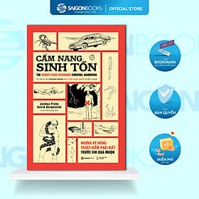 Cẩm Nang Sinh Tồn - Những Kỹ Năng Thoát Hiểm Cần Phải Biết Trước Khi Quá Muộn - Saigon Books