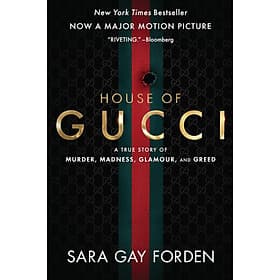 Sách Ngoại Văn - The House of Gucci [Movie Tie-in]: A True Story of Murder, Madness, Glamour, and Greed by Sara Gay Forden (Author) - Sara Au