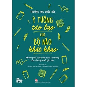 Trường học cuộc đời - Ý tưởng táo bạo cho bộ não khát khao - Kim
