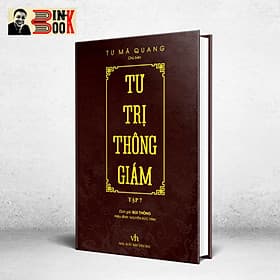 TƯ TRỊ THÔNG GIÁM biên niên sử 5000 năm Trung Quốc - Tư Mã Quang - Tri Thức