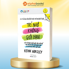 Trí Nhớ Không Giới Hạn: Mọi Thứ Bạn Cần Để Cải Thiện Trí Nhớ Ở Đây (Kevin Horsley) - Bản Quyền - Hạ