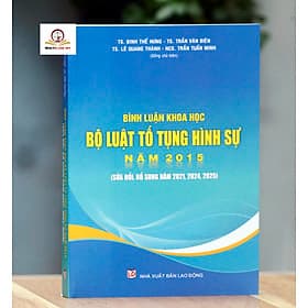 Bình luận khoa học Bộ luật Tố tụng hình sự năm 2015 (sửa đổi, bổ sung năm 2021, 2024, 2025) - Khoa