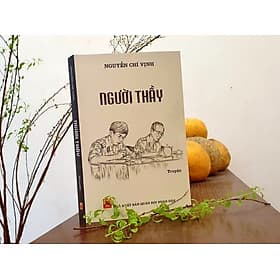 NGƯỜI THẦY - NGUYỄN CHÍ VỊNH - NXB Hội Nhà Văn