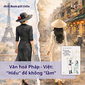 THANH LỊCH NHƯ NGƯỜI PHÁP, HIẾU KHÁCH NHƯ NGƯỜI VIỆT- Eva Nguyen Binh- Nhã Nam - Bình