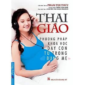 Thai Giáo (Phương pháp khoa học dạy con từ trong bụng mẹ) - Bản Quyền - Thái Vi