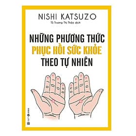Những Phương Thức Phục Hồi Sức Khỏe Theo Tự Nhiên - Phương Hà