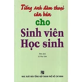 Tiếng Anh Đàm Thoại Căn Bản Cho Sinh Viên Học Sinh - Nhân Trí Việt - Việt Anh