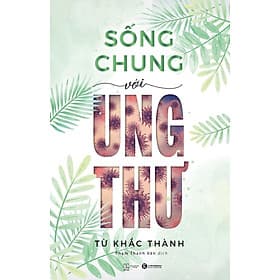 Sống Chung Với Ung Thư - Từ Khắc Thành - Thanh Thanh
