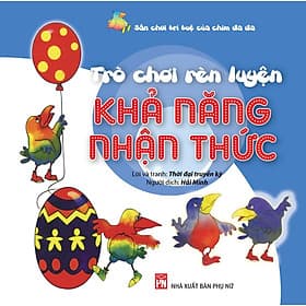 Sân Chơi Trí Tuệ Của Chim Đa Đa - Trò Chơi Rèn Luyện - Khả Năng Nhận Thức - NXB Phụ Nữ - Tri Thức