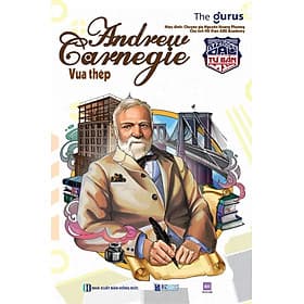 Sách Đại tư bản Mỹ: Andrew Carnegie - Vua thép - Vũ