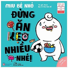 Sách Ehon Miu Bé Nhỏ Phần 2 Tiếng Việt - Đừng Ăn Kẹo Nhiều Nhé - An Vi