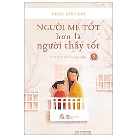 Người Mẹ Tốt Hơn Là Người Thầy Tốt - Tập 2 - Thương Thương