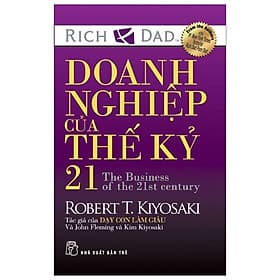 Sách Doanh Nghiệp Của Thế Kỷ 21 - Kim Kiyosaki