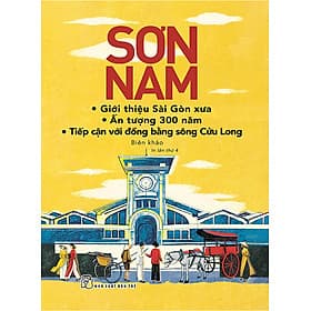 Giới Thiệu Sài Gòn Xưa, Ấn Tượng 300 Năm, Tiếp Cận Với Đồng Bằng Sông Cửu Long - Long