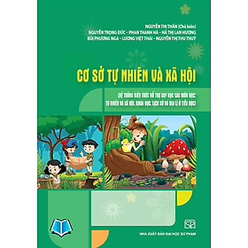 Giáo trình Cơ sở tự nhiên và xã hội (Hệ thống kiến thức bổ trợ dạy học các môn học: Tự nhiên và Xã hội) - Nhiên Hà