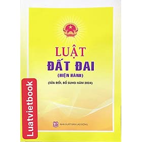 Luật Đất Đai ( Hiện Hành) ( Sửa đổi, bổ sung năm 2024 ) - HAN