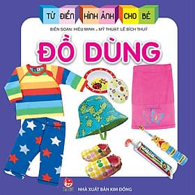 Sách Từ Điển Hình Ảnh Cho Bé: Đồ Dùng - 
