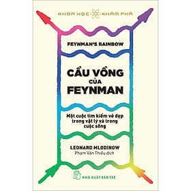 Sách Cầu vồng của Feynman- Một cuộc tìm kiếm vẻ đẹp trong vật lý và trong cuộc sống - Tim O’Shei