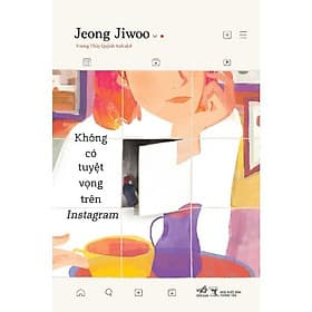 Không Có Tuyệt Vọng Trên Insta gram (Jeong Jiwoo) - Bản Quyền - Nhã Nam