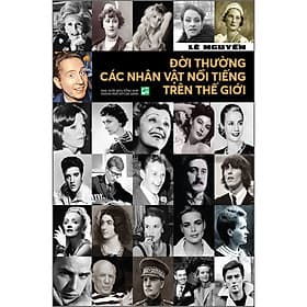 Sách Đời thường các nhân vật nổi tiếng trên thế giới - Nhà xuất bản Larousse