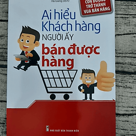 Ai Hiểu Khách Hàng Người Đó Bán Được Hàng - Minh Hà
