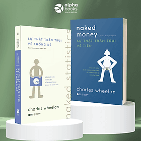 SỰ THẬT TRẦN TRỤI VỀ TIỀN & SỰ THẬT TRẦN TRỤI VỀ THỐNG KÊ - Charles Wheelan – Tuấn Minh, Hương Giang dịch – Alphabooks – NXB Thế Giới - 