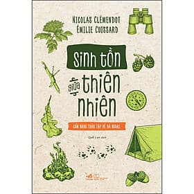 Sách Sinh tồn giữa thiên nhiên Cẩm nang toàn tập về dã ngoại