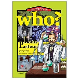 Who? Chuyện Kể Về Danh Nhân Thế Giới: Louis Pasteur - Kim Mintae