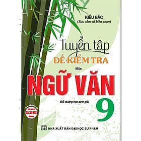 Tuyển Tập Đề Kiểm Tra Môn Ngữ Văn Lớp 9 - Bồi Dưỡng Học Sinh Giỏi - Hồng Ân - An