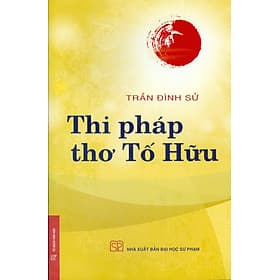 Thi Pháp Thơ Tố Hữu (Bìa mềm) - Đại sư Jetsunma Palmo